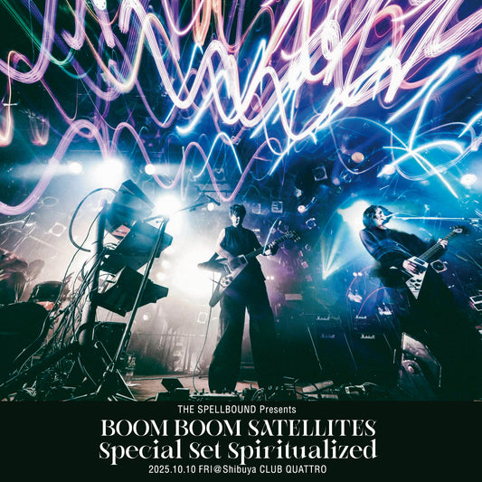 THE SPELLBOUND Presents  BOOM BOOM SATELLITES Special Set  !!Spiritualized!! 2025.10.10@ Shibuya CLUB QUATTRO